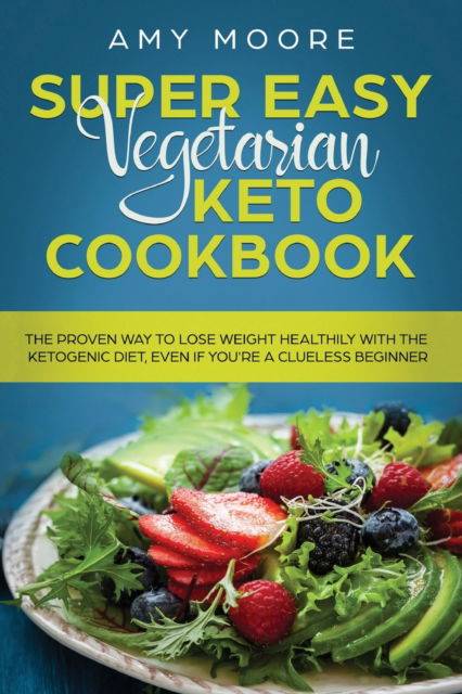 Cover for Amy Moore · Super Easy Vegetarian Keto Cookbook (Pocketbok) (2019)