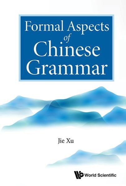 Cover for Xu, Jie (Univ Of Macau, China) · Formal Aspects Of Chinese Grammar (Taschenbuch) (2017)