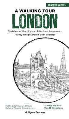 Cover for G Bryne Bracken · A Walking Tour London: Sketches of the City's Architectural Treasures (Paperback Book) [2nd Second Edition, Second edition] (2019)