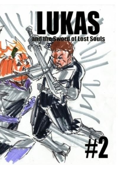 Cover for Jose L F Rodrigues · Lukas and the Sword of Lost Souls #2 (Hardcover Book) (2022)