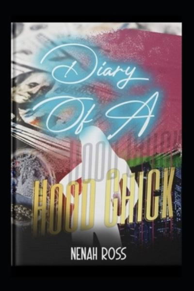 Cover for Nenah Ross · Diary of a Hood Chick: The Beginning Part I - Diary of a Hood Chick II: The Hustle (Taschenbuch) (2022)