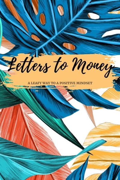 Cover for Money, W (h)Ine &amp; Cheese · Letters to Money: A Leafy Way to a Positive Mindset (Paperback Book) (2022)