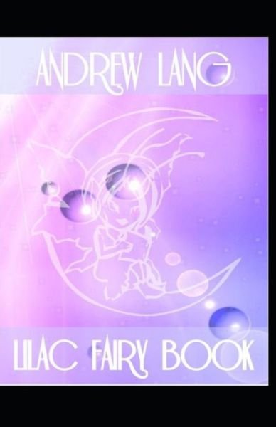 Cover for Andrew Lang · The Lilac Fairy Book by Andrew Lang illustrated edition (Paperback Book) (2022)