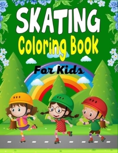Cover for Mnktn Publications · SKATING Coloring Book For Kids: A Fun Collection of Skating Coloring Pages For Kids (Awesome Gifts For Children's) (Paperback Bog) (2021)