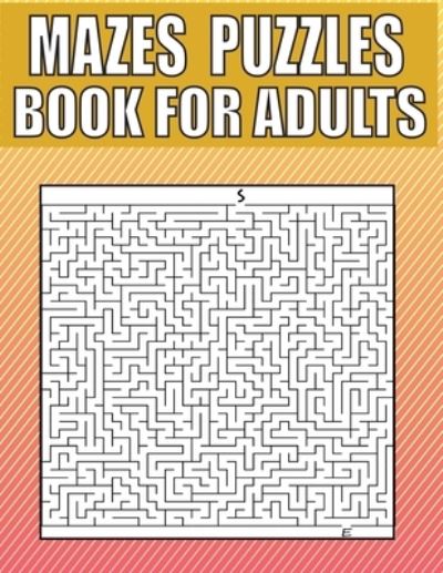 Mazes Puzzles Book For Adults: 200 LARGE PRINT - Variety of Difficulty Levels - Maze Puzzle Book for Adults. - Kr Print House - Książki - Independently Published - 9798500142917 - 7 maja 2021