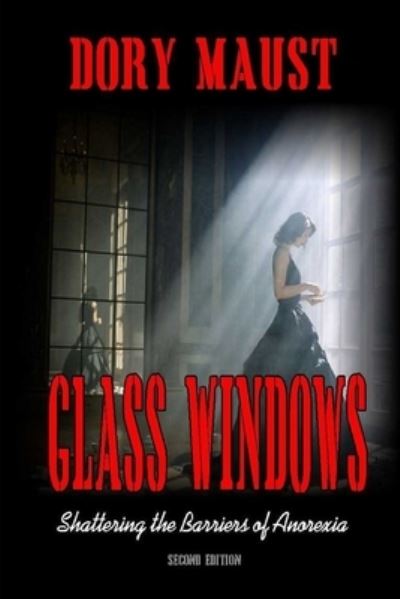 Cover for Dory Maust · Glass Windows: Shattering the Barriers of Anorexia (Pocketbok) (2021)