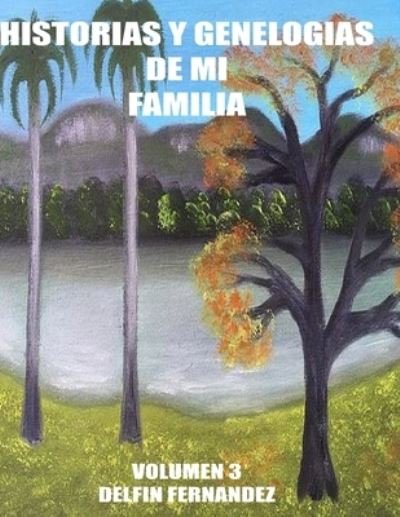 Cover for Delfin Fernandez · Historias y Genealogias de mi Familia -volumen 3 (Pocketbok) (2020)