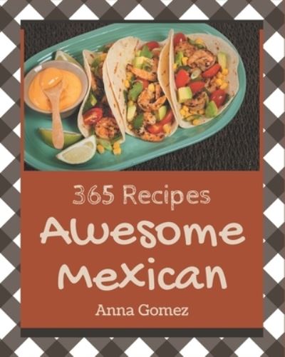 Cover for Anna Gomez · 365 Awesome Mexican Recipes (Paperback Book) (2020)