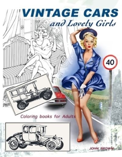 Cover for John Brown · Vintage Cars and Lovely Girls Coloring books for adults (Paperback Book) (2020)