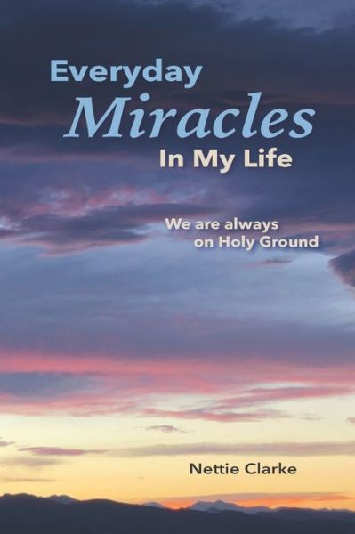 Cover for Nettie S Clarke · Everyday Miracles in My Life (Paperback Book) (2021)