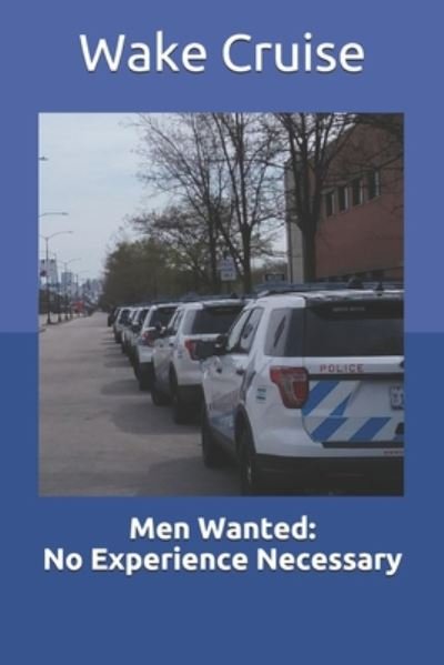 Cover for Wake Cruise · Men Wanted: No Experience Necessary (Paperback Book) (2020)