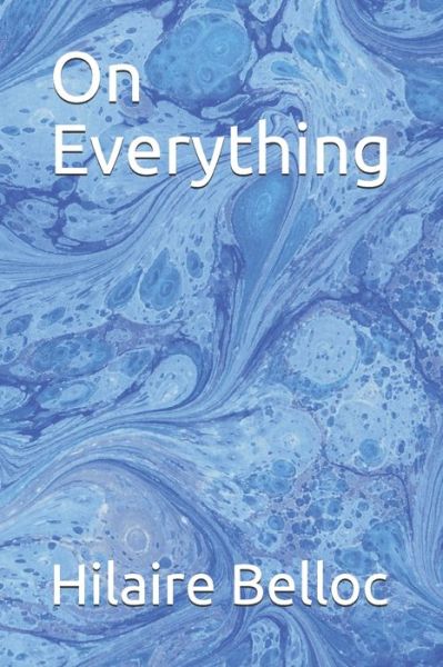 Cover for Hilaire Belloc · On Everything (Paperback Book) (2020)