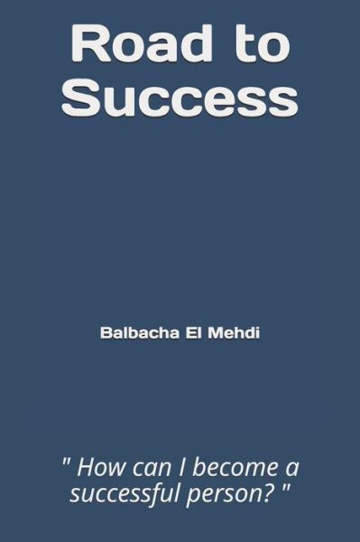 Cover for Balbacha El Mehdi · Road to Success (Paperback Book) (2020)