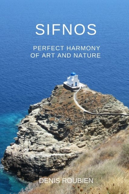 Cover for Denis Roubien · Sifnos. Perfect harmony of nature and art - Travel to Culture and Landscape (Paperback Book) (2020)