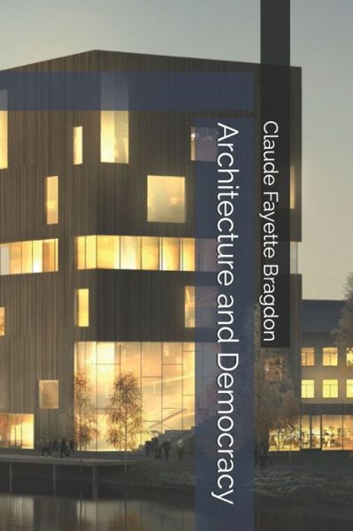 Cover for Claude Fayette Bragdon · Architecture and Democracy (Paperback Book) (2020)