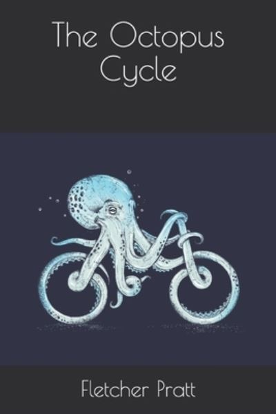 Cover for Fletcher Pratt · The Octopus Cycle (Paperback Book) (2020)