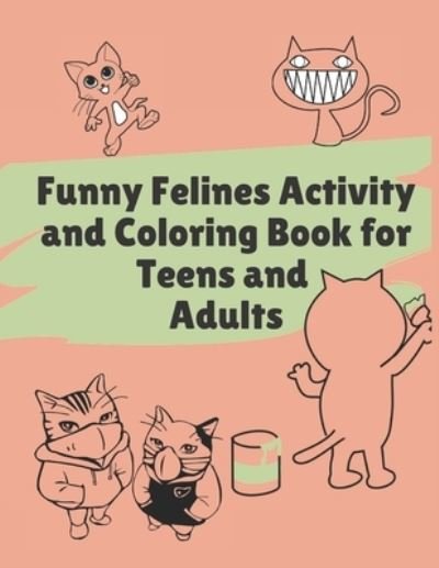 Cover for Furball Designs · Funny Felines Activity and Coloring Book for Teens and Adults (Taschenbuch) (2020)