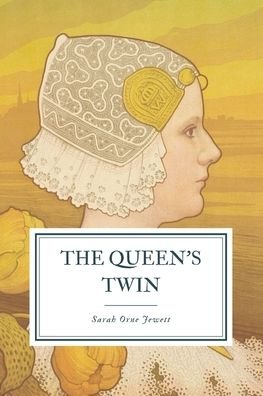 Cover for Sarah Orne Jewett · The Queen's Twin (Paperback Bog) (2020)