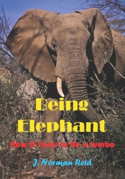 Cover for J Norman Reid · Being Elephant (Paperback Book) (2021)