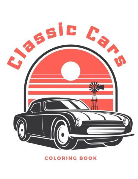 Cover for Lurro · Classic Cars Coloring Book: Iconic Antique Car Illustrations for Lovers Historic Automobiles Adults and Kids (Paperback Bog) (2021)