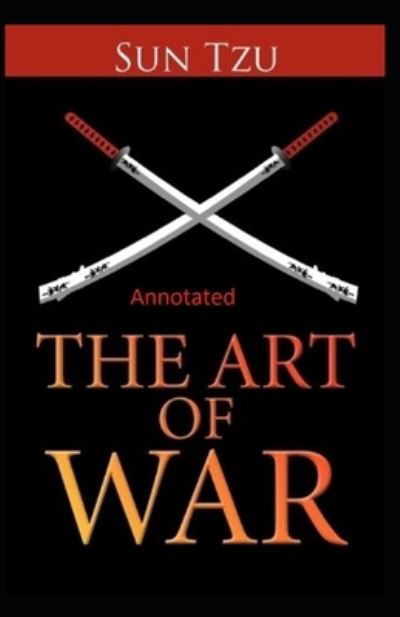 The Art of War Annotated - Sun Tzu - Livros - Independently Published - 9798742179917 - 21 de abril de 2021