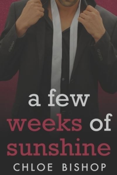 Cover for Chloe Bishop · A Few Weeks of Sunshine: A Billionaire Romance (Paperback Bog) (2021)