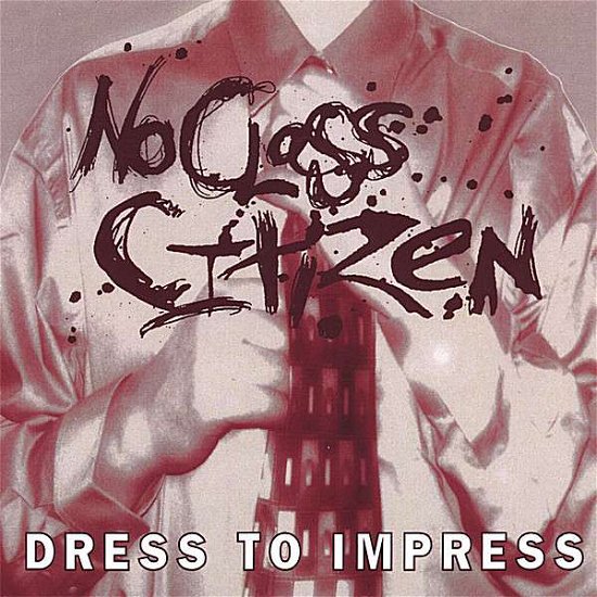 Cover for No Class Citizen · Dress to Impress (CD) (2006)