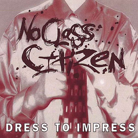 Dress to Impress - No Class Citizen - Musiikki - CDB - 0634479308918 - tiistai 29. elokuuta 2006