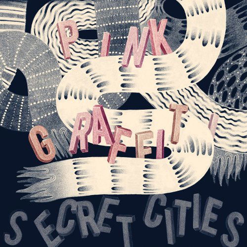 Pink Graffiti - Secret Cities - Musikk - GROTESQUE MODERN - 0656605460918 - 1. juli 2010