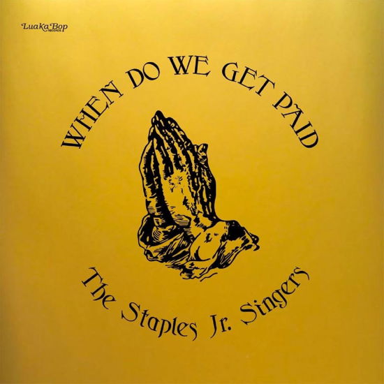 Staples Jr. Singers · When Do We Get Paid (LP) [Gold Cover edition] (2023)