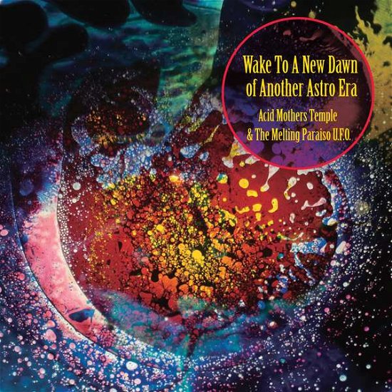 Cover for Acid Mothers Temple &amp; Melting Paraiso U.F.O. · Wake To The New Dawn Of Another Astro Era (LP) (2016)