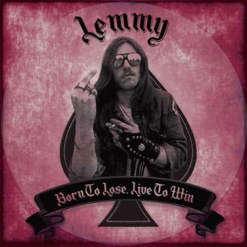 Born to Lose Live to Win - Lemmy - Music - Cleopatra - 0889466043918 - August 31, 2017
