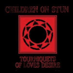 Cover for Children on Stun · Tourniquets Of Loves Desire (Splatter Vinyl) (LP) (2022)