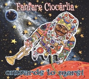Cover for Fanfare Ciocarlia · Onwards To Mars (CD) (2016)