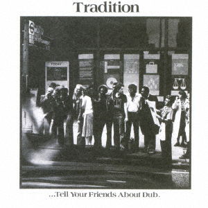 Cover for Tradition · Tell Your Friends About Dub (CD) [Japan Import edition] (2019)