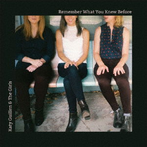 Cover for Katy Guillen &amp; the Girls · Remember What You Knew Before (CD) [Japan Import edition] (2018)