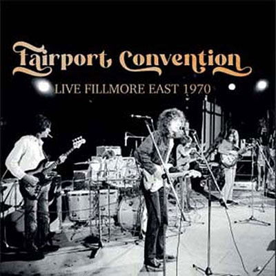 Live Fillmore East 1970 - Fairport Convention - Musik - LONDON CALLING - 5053792513918 - 28. April 2023