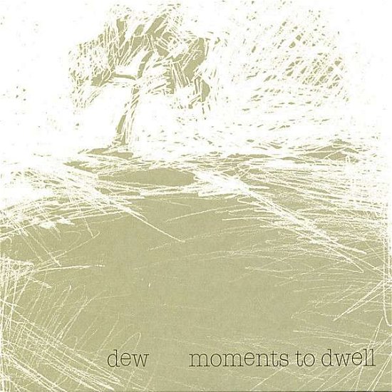 Cover for Dew · Moments to Dwell (CD) (2006)
