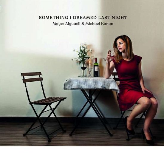 Alguacil, Mayte & Michael Kanan · Something I Dreamed Last Night (CD) [Digipak] (2020)
