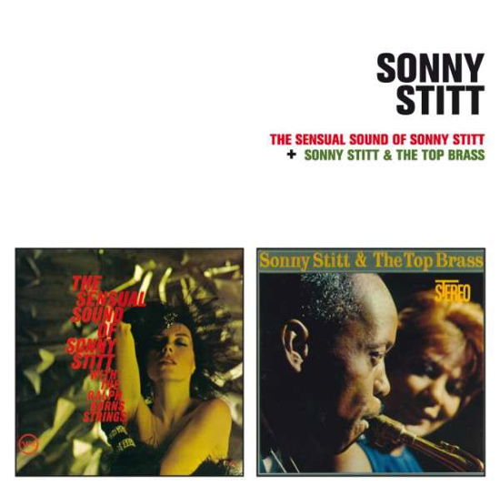 Cover for Sonny Stitt · The Sensual Sound Of Sonny Stitt / Sonny Stitt &amp; The Top Brass (CD) [Remastered edition] (2013)
