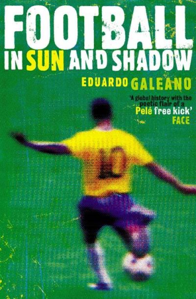 Cover for Eduardo Galeano · Football in Sun and Shadow: An Emotional History of World Cup Football (Paperback Book) [2 Rev edition] (2003)