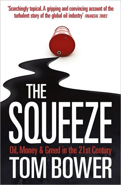 The Squeeze - Tom Bower - Books - HarperCollins Publishers - 9780007360918 - November 28, 2009