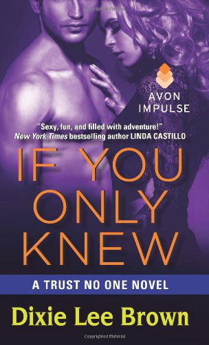 Cover for Dixie Lee Brown · If You Only Knew: A Trust No One Novel - Trust No One (Paperback Book) (2014)