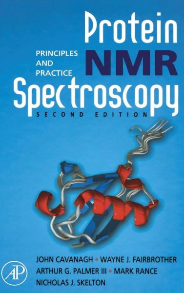 Cover for Cavanagh, John (North Carolina State University, Department of Molecular &amp; Structural Biology, Raleigh, NC, USA) · Protein NMR Spectroscopy: Principles and Practice (Hardcover Book) (2006)