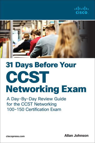 Cover for Allan Johnson · 31 Days Before your Cisco Certified Support Technician (CCST) Networking 100-150 Exam: A Day-By-Day Review Guide for the CCST-Networking Certification Exam - 31 Days (Paperback Book) (2024)