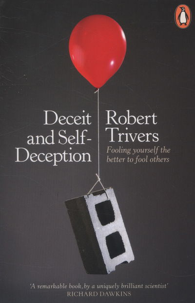 Deceit and Self-Deception: Fooling Yourself the Better to Fool Others - Robert Trivers - Bøger - Penguin Books Ltd - 9780141019918 - 30. januar 2014