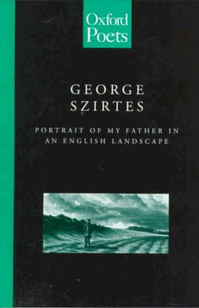 Cover for George Szirtes · Portrait of My Father in an English Landscape (Paperback Book) (1998)