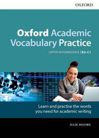 Cover for Julie Moore · Oxford Academic Vocabulary Practice: Upper-Intermediate B2-C1: with Key - Oxford Academic Vocabulary Practice (Paperback Book) (2017)