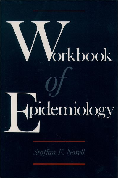 Cover for Norell, Staffan E. (Consultant in Epidemiology, Consultant in Epidemiology) · Workbook of Epidemiology (Paperback Book) (1995)