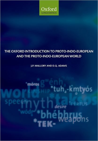 The Oxford Introduction to Proto-Indo-European and the Proto-Indo-European World - J. P. Mallory - Kirjat - Oxford University Press - 9780199287918 - torstai 24. elokuuta 2006